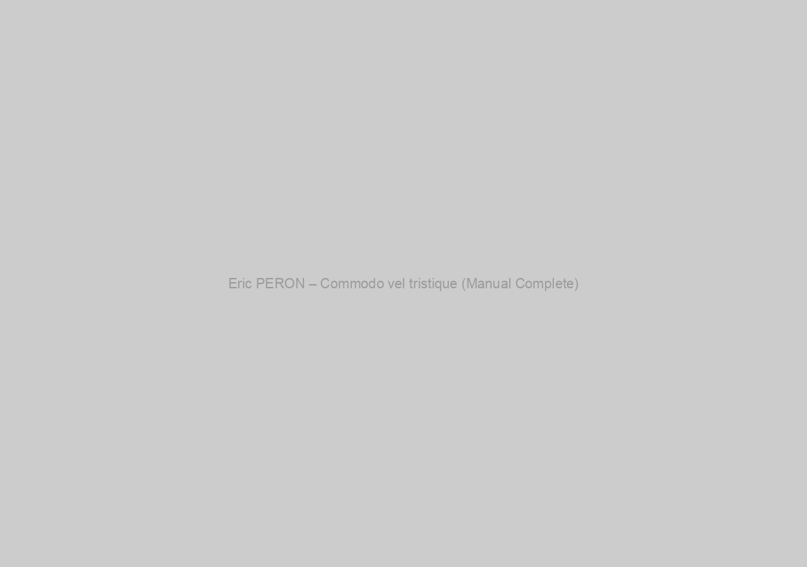 Eric PERON – Commodo vel tristique (Manual Complete)